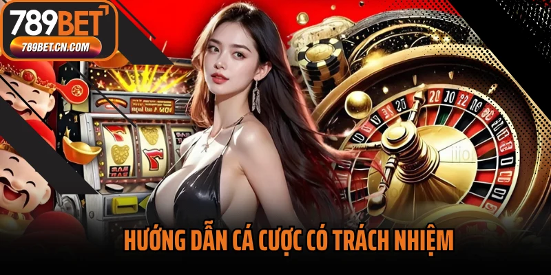 Hướng dẫn cá cược có trách nhiệm