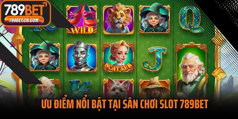 Ưu điểm nổi bật tại sân chơi slot 789BET